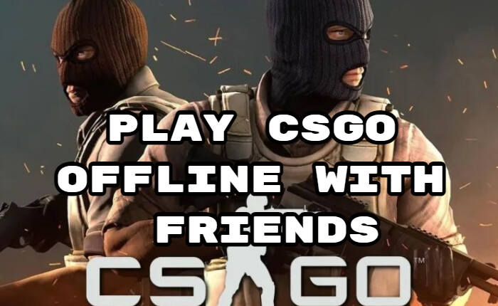 Juega CS GO sin conexión con amigos