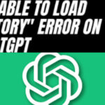 ChatGPT Unable To Load History , ChatGPT