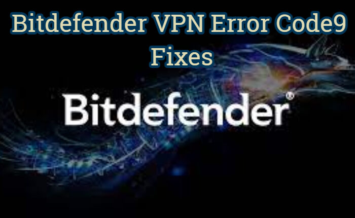 Correcciones del código de error 9 de Bitdefender VPN