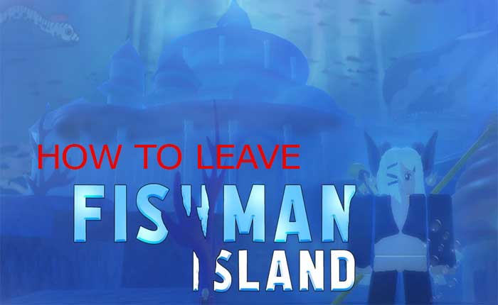 Leave Fishman Island