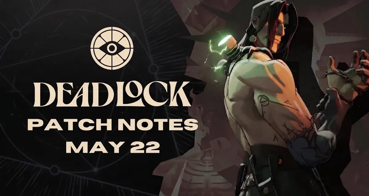 Deadlock Patch notes may 22