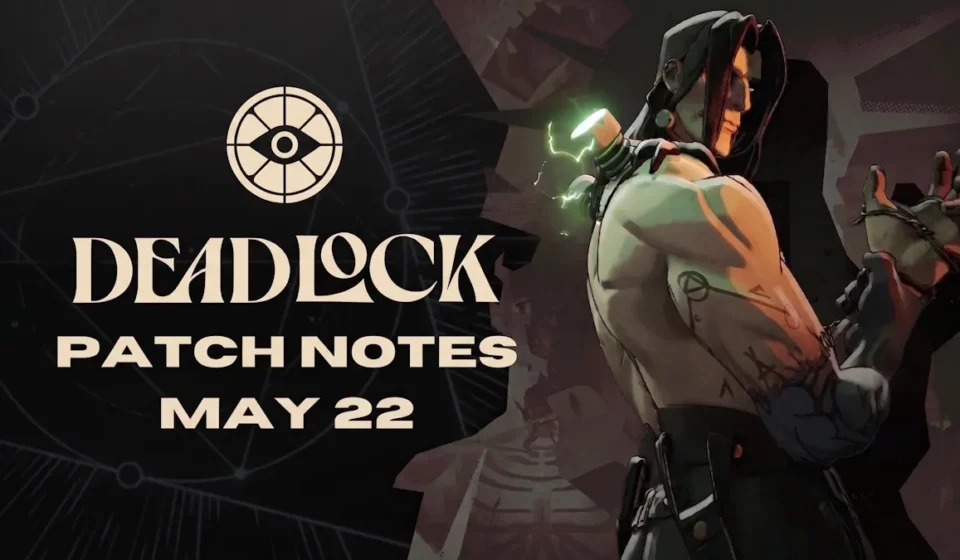 Deadlock Patch notes may 22
