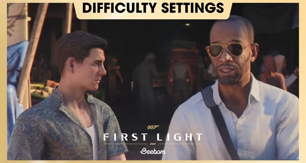 007 First Light Difficulty Settings Guide