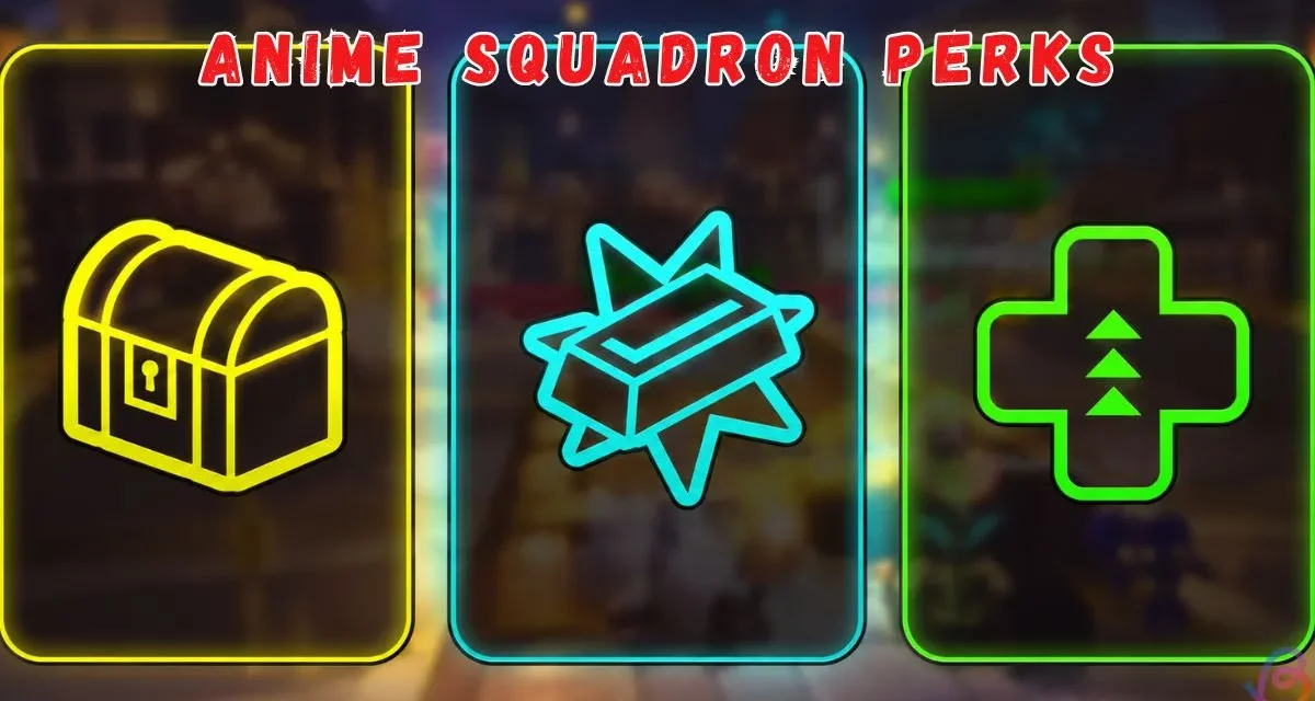 Anime Squadron perks