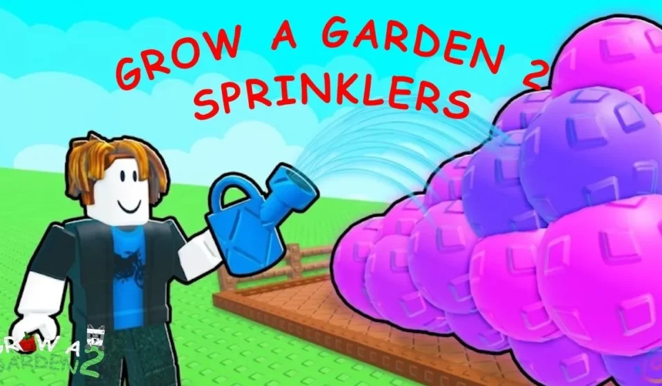 All Grow a Garden 2 Sprinklers Guide