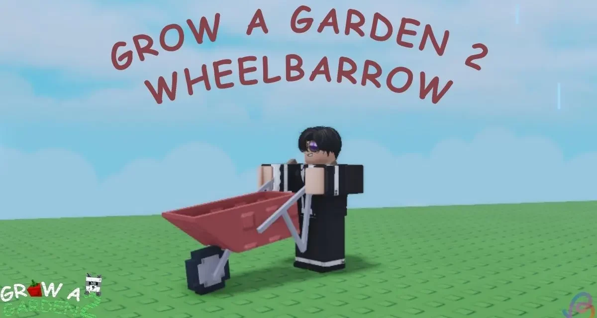 What Does the Wheelbarrow Do in Grow a Garden 2?