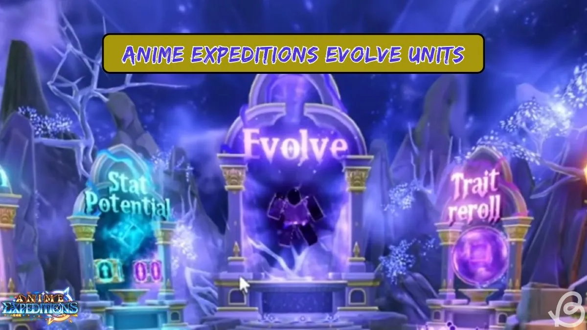 Anime Expeditions Evolution Guide - How to Evolve Units, Requirements and Bonuses